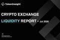 Crypto Exchange  Liquidity Report - Jul 2026